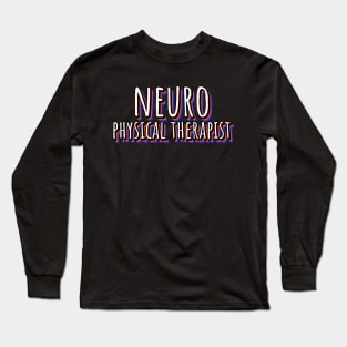 Neuro Physical Therapist Long Sleeve T-Shirt